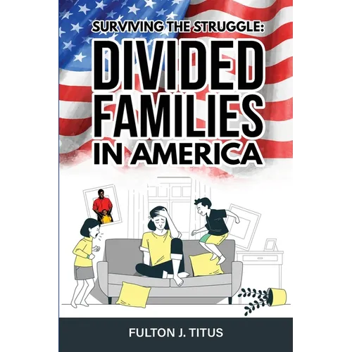 Surviving The Struggle: Divided Families in America - Paperback