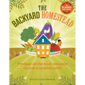 The Backyard Homestead: Produce All the Food You Need on Just a Quarter Acre! - Paperback