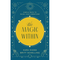 The Magic Within: Simple Ways to Raise Your Vibrations - Paperback