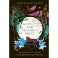 Mill Dust and Dreaming Bread: Exploring Scottish Folk Belief and Folk Magic - Hardcover