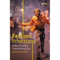 Restless Infections: Public Art and a Transforming City - Paperback
