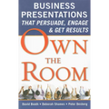 Own the Room: Business Presentations That Persuade, Engage, and Get Results - Paperback