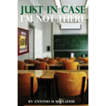 Just In Case Im Not There: Advice From A Father to His Son - Paperback