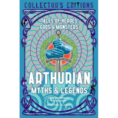 Arthurian Myths & Legends: Tales of Heroes, Gods & Monsters - Hardcover