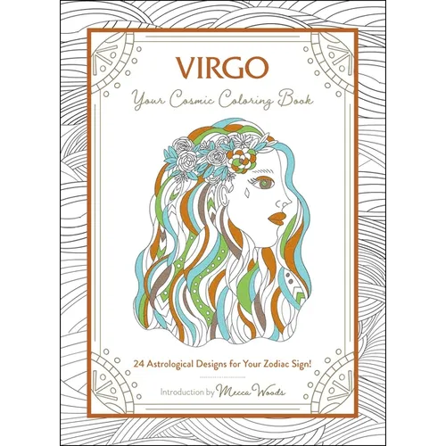 Virgo: Your Cosmic Coloring Book: 24 Astrological Designs for Your Zodiac Sign! - Paperback