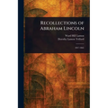 Recollections of Abraham Lincoln - Paperback
