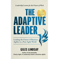 The Adaptive Leader: Leading the Future of Business Agility in a Post-Agile World - Paperback