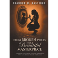 From Broken Pieces to a Beautiful Masterpiece: Embracing Life's Canvas: A Portrait of Resilience A Thin Line Between Suicide and Success - Paperback