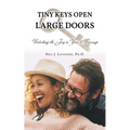 Tiny Keys Open Large Doors: Unlocking the Joy in Your Marriage - Paperback