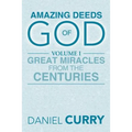 Amazing Deeds of God: Volume I Great Miracles from the Centuries - Paperback