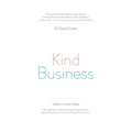 Kind Business: Reimagining a corporate world where people and planet are placed at the heart of leadership decisions - Paperback