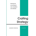 Crafting Strategy: Planning How You Will Prevail Over Competitors And Obstacles - Paperback