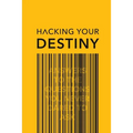 Hacking your destiny - Paperback
