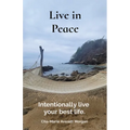Live in Peace: Intentionally live your best life. - Paperback