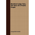 Blackfoot Lodge Tales, the Story of a Prairie People - Paperback