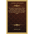 Six Months Among Indians, Wolves And Other Wild Animals In The Forests Of Allegan County, Michigan, In The Winter Of 1839 And 1840 (1889) - Hardcover