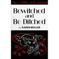 Bewitched and Be Ditched - Paperback