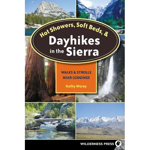 Hot Showers, Soft Beds, and Dayhikes in the Sierra: Walks and Strolls Near Lodgings - Paperback