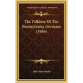 The Folklore Of The Pennsylvania Germans (1916) - Hardcover