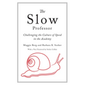 The Slow Professor: Challenging the Culture of Speed in the Academy - Paperback