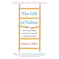 The Gift of Failure: How the Best Parents Learn to Let Go So Their Children Can Succeed - Paperback