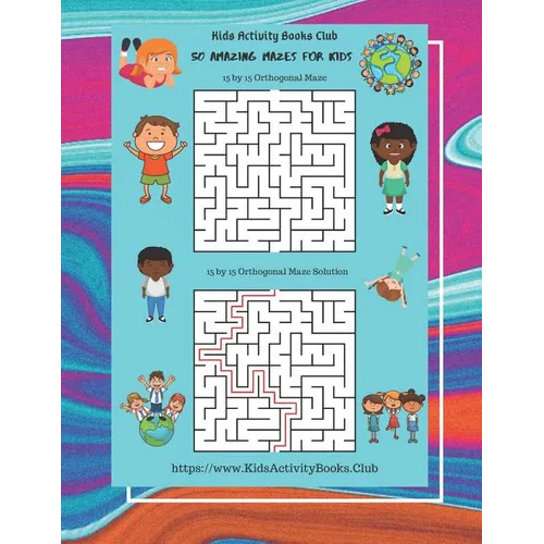 50 Amazing Mazes for Kids: ( Rectangular Orthogonal, Rectangular Delta, Triangular Delta, Hexagonal Delta, Hexagonal Sigma, Rectangular Sigma, Ci - Paperback
