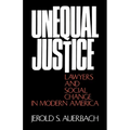 Unequal Justice: Lawyers and Social Change in Modern America - Paperback