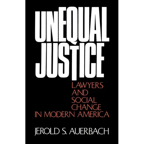 Unequal Justice: Lawyers and Social Change in Modern America - Paperback
