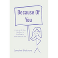 Because of You: A Letter to My Mom, Myself, and to Every Daughter Whose Mom Has Died - Paperback