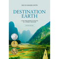Destination Earth: A New Philosophy of Travel by a World-Traveler - Paperback