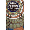 widow- widower- widowest-: a grief mosaic - Hardcover