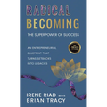 Radical Becoming The Superpower of Success: An Entrepreneurial Blueprint That Turns Setbacks Into Legacies - Paperback