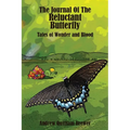 The Journal of the Reluctant Butterfly: Tales of Wonder and Blood - Paperback