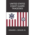 United States Coast Guard Tragedies - Paperback