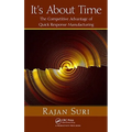 It's About Time: The Competitive Advantage of Quick Response Manufacturing [With CDROM] - Hardcover
