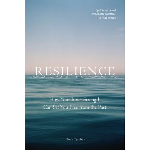 Resilience: How Your Inner Strength Can Set You Free from the Past - Paperback