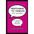 Responding to Parents (for Teachers): Real Responses to the Real Things Parents Say - Paperback