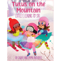 Tutus on the Mountain - Hardcover