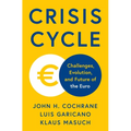 Crisis Cycle: Challenges, Evolution, and Future of the Euro - Hardcover