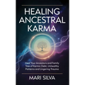 Healing Ancestral Karma: Heal Your Ancestors and Family Tree of Karmic Debt, Unhealthy Patterns and Lingering Trauma - Hardcover