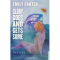 Glory Goes and Gets Some: Stories - Paperback