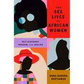 The Sex Lives of African Women: Self Discovery, Freedom, and Healing - Paperback
