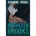 Acquiring Trouble: A Bluegrass Brothers Novel - Paperback