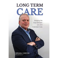 Long Term Care: Bridging The Gap Between You and Extended Care - Paperback