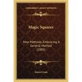 Magic Squares: New Methods, Embracing A General Method (1885) - Paperback