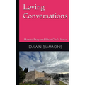 Loving Conversations: How to Pray and hear God's Voice - Paperback