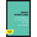 America Becomes Urban: The Development of U.S. Cities and Towns, 1780-1980 - Paperback