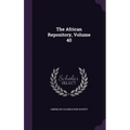 The African Repository, Volume 40 - Hardcover