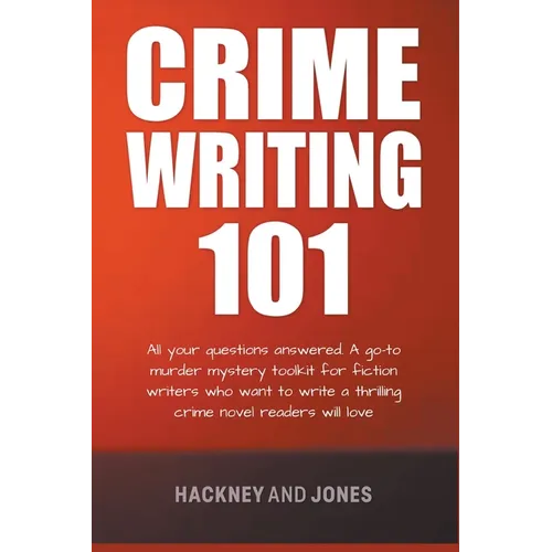 Crime Writing 101 - All Your Questions Answered - Paperback