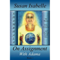 On Assignment with Adama: Mt. Shasta, Telos, Lemuria, and Sacred Earth Sites, Book I - Paperback